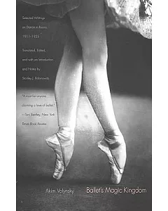 Ballet’s Magic Kingdom: Selected Writings on Dance in Russia, 1911-1925