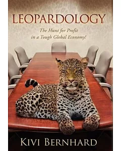 Leopardology: The Hunt for Profit in a Tough Global Economy