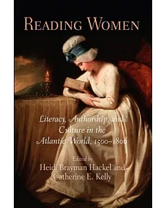 Reading Women: Literacy, Authorship, and Culture in the Atlantic World, 1500-1800
