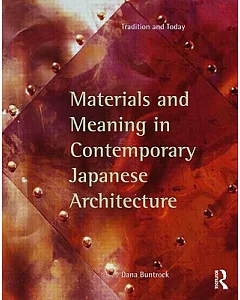 Materials and Meaning in Contemporary Japanese Architecture: Tradition and Today