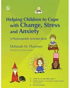 Helping Children to Cope with Change, Stress and Anxiety: A Photocopiable Activities Book