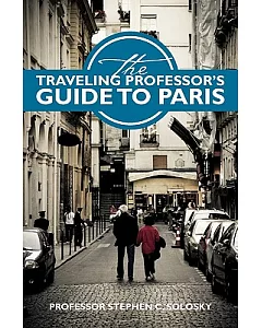 The Traveling Professor’s Guide to Paris