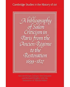 A Bibliography of Salon Criticism in Paris from the Ancien Regime to the Restoration, 1699-1827