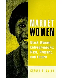 Market Women: Black Women Entrepreneurs: Past, Present, and Future