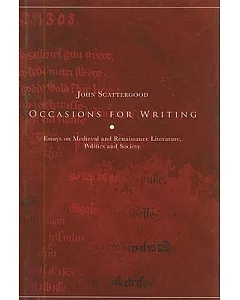 Occasions for Writing: Essays on Medieval and Renaissance Literature, Politics and Society
