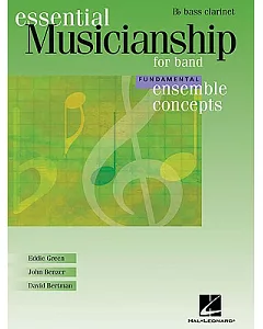 Essential Musicianship for Band: Fundamental Ensemble Concepts B flat Bass Clarient