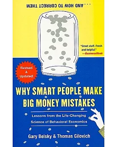 Why Smart People Make Big Money Mistakes...And How to Correct Them: Lessons from the Life-Changing Science of Behavioral Economi