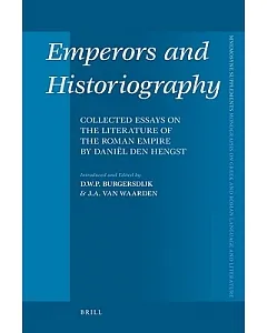 Emperors and Historiography: Collected Essays on the Literature of the Roman Empire by Daniel Den Hengst
