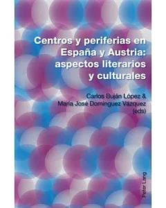 Centros y periferias en Espana y Austria: Aspectos Literarios Y Culturales
