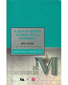El arte en Mexico/ The Mexico art: Autores, Temas, Problemas/ Authors, Themes, Problems