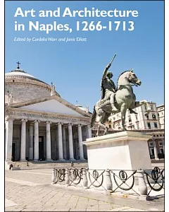Art and Architecture in Naples, 1266-1713: New Approaches