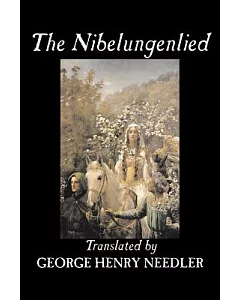 The Nibelungenlied: Translated into Rhymed English Verse in the Meter of the Original