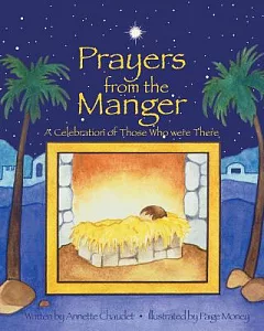 Prayers from the Manger, a Celebration of Those Who Were There