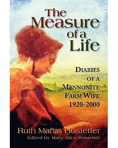 The Measure of a Life: Diaries of a Mennonite Farm Wife