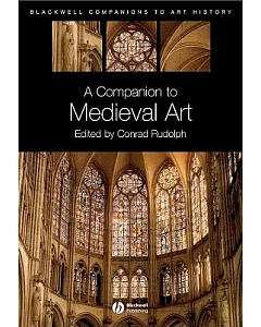 A Companion to Medieval Art: Romanesque and Gothic in Northern Europe
