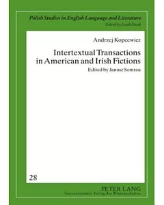 Intertextual Transactions in American and Irish Fictions
