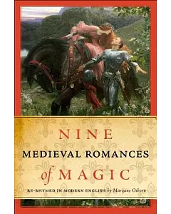Nine Medieval Romances of Magic: Re-Rhymed in Modern English