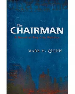 The Chairman: A Novel of Big City Politics