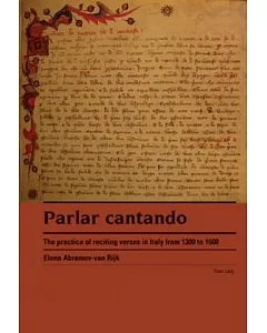 Parlar Cantando / Speaking Through Singing: The Practice of Reciting Verses in Italy from 1300 to 1600