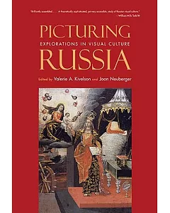 Picturing Russia: Explorations in Visual Culture