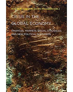 Crisis in the Global Economy: Financial Markets, Social Struggles, and New Political Scenarios