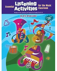 Essential Listening Activities for the Music Classroom: Ready-to-use Lessons and Games for Grades Pre-k-8
