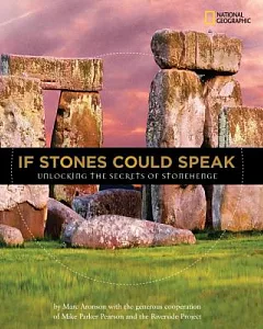 If Stones Could Speak: Unlocking the Secrets of Stonehenge