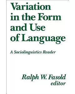 Variation in the Form and Use of Language: A Sociolinguistics Reader