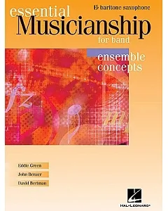 Essential Musicianship for Band Ensemble Concepts: E Flat Baritone Saxophone