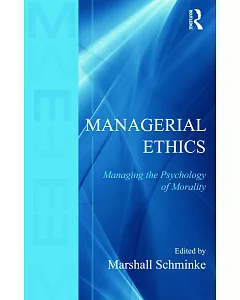 Managerial Ethics: Managing the Psychology of Morality