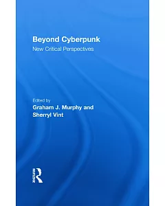 Beyond Cyberpunk: New Critical Perspectives