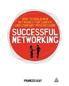 Successful Networking: How to Build New Networks for Career or Company Progression