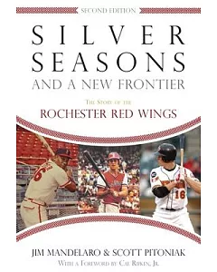 Silver Seasons and a New Frontier: The Story of the Rochester Red Wings