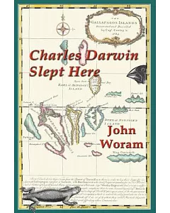Charles Darwin Slept Here: Tales of Human History at World’s End
