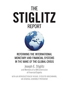 The stiglitz Report: Reforming the International Monetary and Financial Systems in the Wake of the Global Crisis