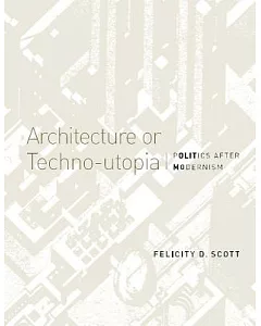 Architecture or Techno-utopia: Politics After Modernism