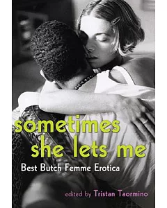 Sometimes She Lets Me: Best Butch/ Femme Erotica