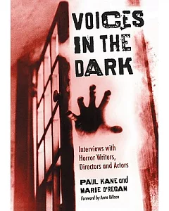 Voices in the Dark: Interviews with Horror Writers, Directors and Actors