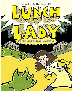Lunch Lady 4: Lunch Lady and the Summer Camp Shakedown