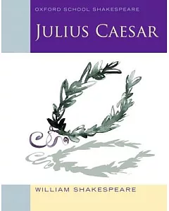 Julius Caesar: Oxford School Shakespeare