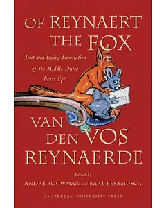 Of Reynaert the Fox: Text and Facing Translation of the Middle Dutch Beast Epic van den vos reynaerde