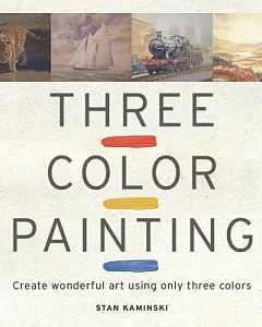 Three Color Painting: Create Wonderful Art Using Only Three Colors