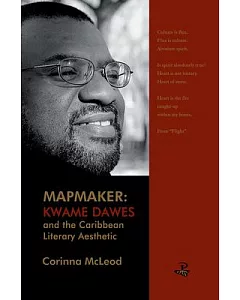 Mapmaker: Kwame Dawes and the Caribbean Literary Aesthetic