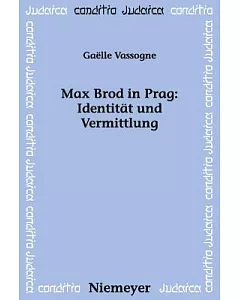 Max Brod in Prag: Identitat Und Vermittlung