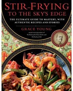 Stir-Frying to the Sky’s Edge: The Ultimate Guide to Mastery, With Authentic Recipes and Stories