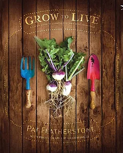 Grow to Live: A Simple Guide to Growing Your Own Good, Clean Food