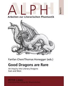 Good Dragons are Rare: An Inquiry into Literary Dragons East and West
