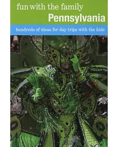 Fun With the Family Pennsylvania: Hundreds of Ideas for Day Trips With the Kids