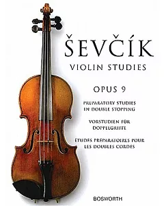 Sevcik Violin Studies - Opus 9: Preparatory Studies in Double Stopping/Vorstudien fur doppelgriffe/Etudes Preparatorires pour le