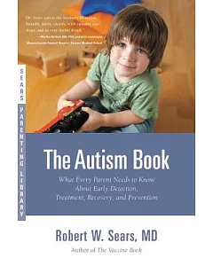 The Autism Book: What Every Parent Needs to Know About Early Detection, Treatment, Recovery, and Prevention